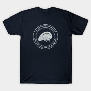 Treehopper - We All Share This Planet - on dark colors T-Shirt